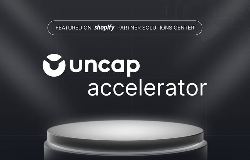 Uncap Accelerator Featured on Shopify Partner Solutions Center